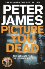 Picture You Dead (Roy Grace #18) By Peter James Cover Image