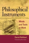 Philosophical Instruments: Minds and Tools at Work By Daniel Rothbart, Rom Harre (Foreword by) Cover Image