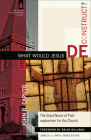 What Would Jesus Deconstruct?: The Good News of Postmodernism for the Church (Church and Postmodern Culture) By John D. Caputo, James K. A. Smith (Editor), James McLaren (Foreword by) Cover Image