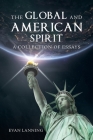 The Global and American Spirit: A Collection of Essays By Evan Lanning Cover Image