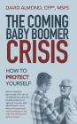 The Coming Baby Boomer Crisis: How to Protect Yourself Cover Image