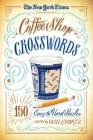 The New York Times Presents Coffee Shop Crosswords: 150 Easy to Hard Puzzles By The New York Times, Will Shortz (Editor) Cover Image