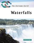 Waterfalls (Extreme Earth) By Patricia Corrigan, Geoffrey H. Nash (Foreword by) Cover Image