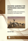 Machine Learning for Knowledge Discovery with R: Methodologies for Modeling, Inference and Prediction Cover Image