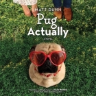 Pug Actually By Matt Dunn, Joel Froomkin (Read by) Cover Image