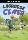 Lacrosse Clash (Jake Maddox Sports Stories) Cover Image