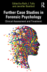 Further Case Studies in Forensic Psychology: Clinical Assessment and Treatment By Ruth J. Tully (Editor), Jennifer Bamford (Editor) Cover Image