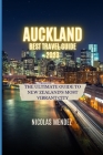 Auckland Best Travel Guide 2023: The Ultimate Guide to New Zealand's Most Vibrant City Cover Image