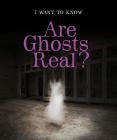 Are Ghosts Real? (I Want to Know) By Heather Moore Niver Cover Image
