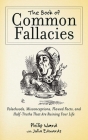 The Book of Common Fallacies: Falsehoods, Misconceptions, Flawed Facts, and Half-Truths That Are Ruining Your Life By Philip Ward, Julia Edwards Cover Image