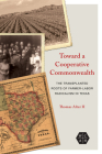 Toward a Cooperative Commonwealth: The Transplanted Roots of Farmer-Labor Radicalism in Texas (Working Class in American History) Cover Image