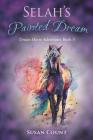 Selah's Painted Dream (Dream Horse Adventures #3) By Susan Count, Elena Shved (Illustrator) Cover Image
