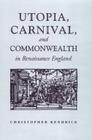 Utopia, Carnival, and Commonwealth in Renaissance England Cover Image