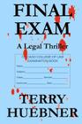 Final Exam: A Legal Thriller By Terry Huebner Cover Image