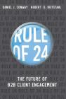 Rule of 24: The Future of B2B Client Engagement By Robert D. Riefstahl, J. Daniel Conway Cover Image