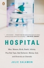 Hospital: Man, Woman, Birth, Death, Infinity, Plus Red Tape, Bad Behavior, Money, God, and  Diversity on Steroids Cover Image
