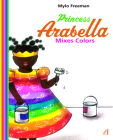 Princess Arabella Mixes Colors By Mylo Freeman Cover Image
