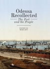 Odessa Recollected: The Port and the People (Ukrainian Studies) By Patricia Herlihy Cover Image