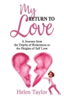 My Return To Love: A Journey from the Depths of Brokenness to Heights of Self Love Cover Image