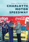 Charlotte Motor Speedway By Deb Williams Cover Image