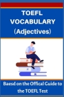 TOEFL VOCABULARY (Adjectives): Based on the Official Guide to the TOEFL Test By A. Mustafaoglu, Robert Allans Cover Image