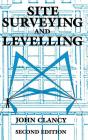 Site Surveying and Levelling By John Clancy Cover Image
