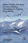 Modern Flexible Multi-Body Dynamics Modeling Methodology for Flapping Wing Vehicles Cover Image