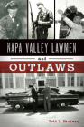 Napa Valley Lawmen and Outlaws (True Crime) Cover Image