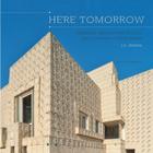 Here Tomorrow: Preserving Architecture, Culture, and California's Golden Dream By J. K. Dineen, John King (Foreword by) Cover Image