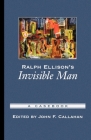 Ralph Ellison's Invisible Man: A Casebook (Casebooks in Criticism) By John F. Callahan (Editor) Cover Image