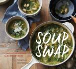 Soup Swap: Comforting Recipes to Make and Share By Kathy Gunst, Yvonne Duivenvoorden (Photographs by) Cover Image