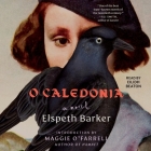 O Caledonia By Elspeth Barker, Eilidh Beaton (Read by) Cover Image
