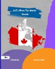 Let's Draw the World: Canada: Geography Drawing Practice By Sarura Kids Cover Image