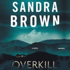 Overkill By Sandra Brown, Kyf Brewer (Read by) Cover Image