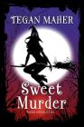 Sweet Murder: A Witches of Keyhole Lake Southern Mystery Book 1 By Tegan Maher Cover Image