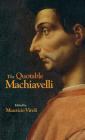 The Quotable Machiavelli By Niccolò Machiavelli, Maurizio Viroli (Editor) Cover Image