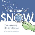 The Story of Snow: The Science of Winter's Wonder Cover Image