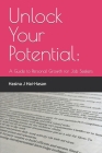 Unlock Your Potential: A Guide to Personal Growth for Job Seekers By Hasina J. Hai-Hasan Cover Image
