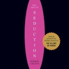 The Art of Seduction: An Indispensible Primer on the Ultimate Form of Power By Robert Greene, Jeff David (Read by) Cover Image
