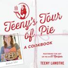 Teeny's Tour of Pie: A Cookbook Cover Image