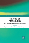 Cultures of Participation: Arts, Digital Media and Cultural Institutions (Routledge Research in Cultural and Media Studies) By Birgit Eriksson (Editor), Carsten Stage (Editor), Bjarki Valtysson (Editor) Cover Image