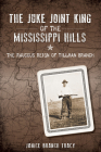 The Juke Joint King of the Mississippi Hills: The Raucous Reign of Tillman Branch (True Crime) By Janice Branch Tracy Cover Image