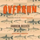 Overrun Lib/E: Dispatches from the Asian Carp Crisis By Andrew Reeves, Mike Chamberlain (Read by) Cover Image