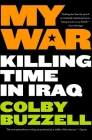 My War: Kiling Time in Iraq By Colby Buzzell Cover Image