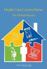 Health Care Comes Home: The Human Factors By National Research Council, Division of Behavioral and Social Scienc, Board on Human-Systems Integration Cover Image