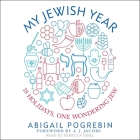 My Jewish Year: 18 Holidays, One Wondering Jew By Abigail Pogrebin, Rebecca Gibel (Read by), A. J. Jacobs (Contribution by) Cover Image