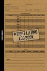 Weight Lifting Log Book: Workout Journal for Beginners & Beyond, Fitness Logbook for Men and Women, Personal Exercise Notebook for Strength Tra By Michael Smith Cover Image