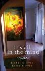 It's All in the Mind By Kiera R. Fyfe, Isobel M. Fyfe Cover Image