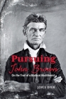 Pursuing John Brown: On the Trail of a Radical Abolitionist (Ohio History and Culture) Cover Image