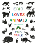 Eric Loves Animals: (Just Like You!) (The World of Eric Carle) By Eric Carle, Eric Carle (Illustrator) Cover Image